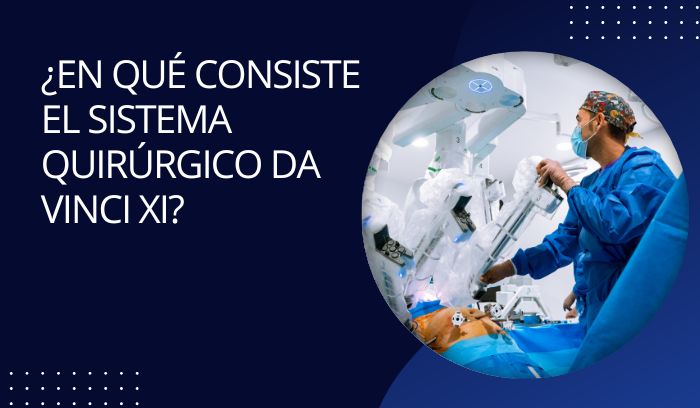 ¿En qué consiste el sistema quirúrgico Da Vinci Xi?